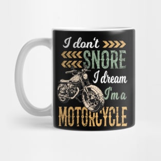 I Don't snore I Dream I'm a Motorcycle Mug